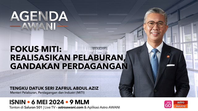 Agenda AWANI: Fokus MITI | Realisasikan pelaburan gandakan perdagangan