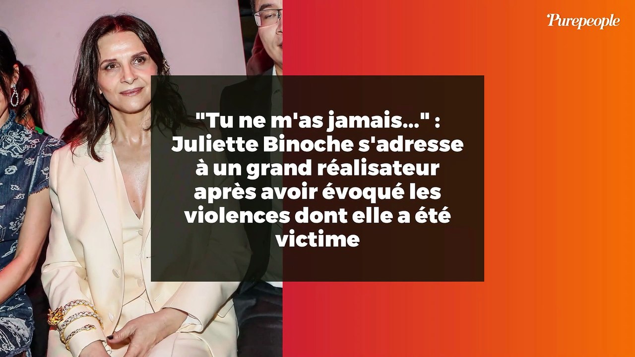 "Tu ne m'as jamais..." : Juliette Binoche s'adresse à un grand réalisateur après avoir évoqué les violences dont elle a été victime