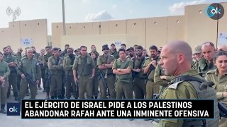 El Ejército de Israel pide a los palestinos abandonar Rafah ante una inminente ofensiva
