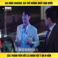 Review Phim - Thế Hệ chaebol Hàn Quốc Có Gia Thế Khủng Nhất Và Sự Tàn Nhẫn Của Họ