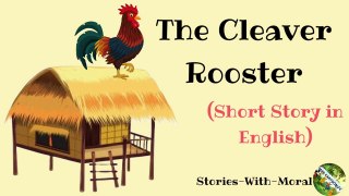 The Cleaver Rooster | Short Story in English | Moral 3.37