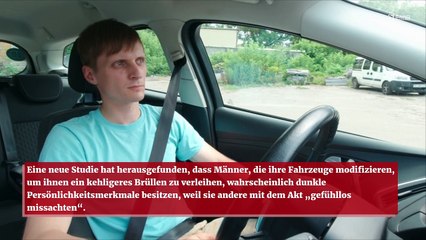 Männer mit lauten Autos sind wahrscheinlich Psychopathen