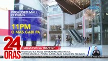Pagbago sa mall operating hours sa Metro Manila, pinag-aaralang baguhin ng MMC | 24 Oras