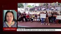 Familia de Aldo pide apoyo para mantener la búsqueda | Carmen Chinas
