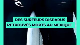   Des surfeurs disparus retrouvés morts au Mexique  