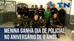 Menina ganha dia de policial no aniversário de 8 anos