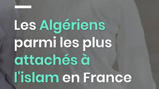 Les Algériens parmi les plus attachés à l'islam en France
