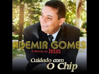 Ademir Gomes - Cuidado Com o Chip (Playback)