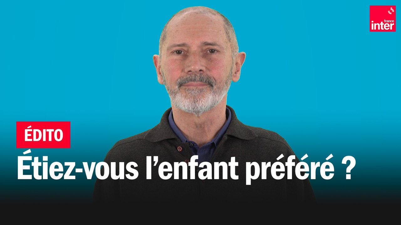 Et vous, étiez-vous l'enfant préféré ? La chronique de Christophe André