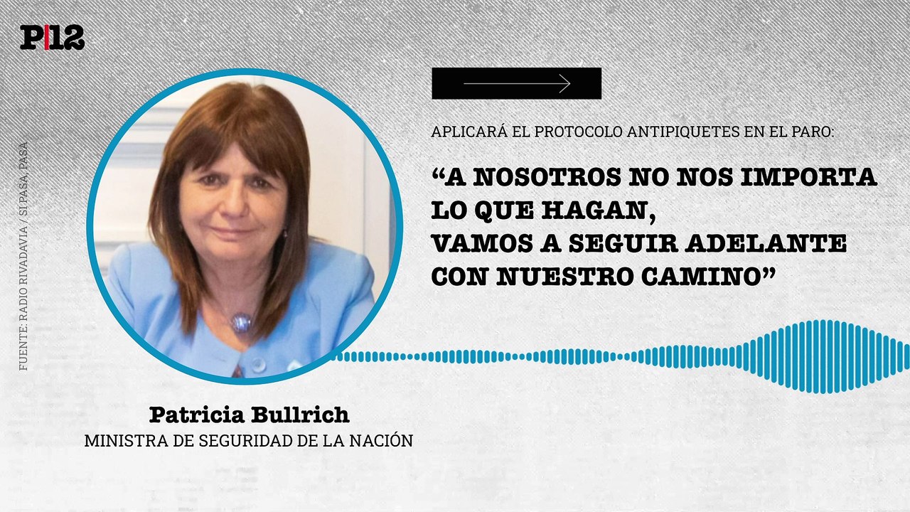 Patricia Bullrich adelantó que aplicará el protocolo antipiquetes en el 2º paro general