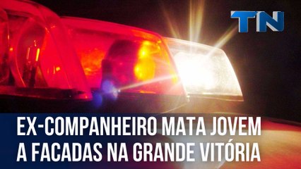 Ex-companheiro mata jovem a facadas na Grande Vitória