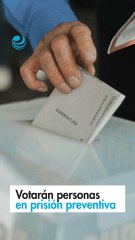 Votarán personas en prisión preventiva