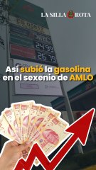 Así subió el precio de la gasolina en el sexenio de AMLO