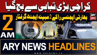 ARY News 2 AM Headlines 7th May 2024 | 2 RAW Agents Arrested In Karachi's Korangi