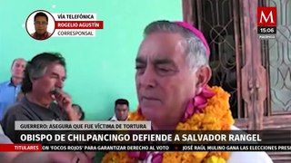 Obispo de Chilpancingo-Chilapa afirma que Salvador Rangel Mendoza fue víctima de tortura