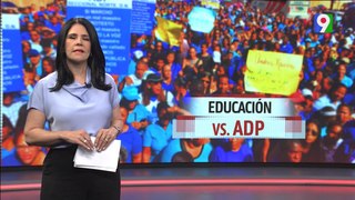 Educación vs. ADP  | El Informe con Alicia Ortega