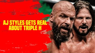 AJ Styles gets real about Triple H