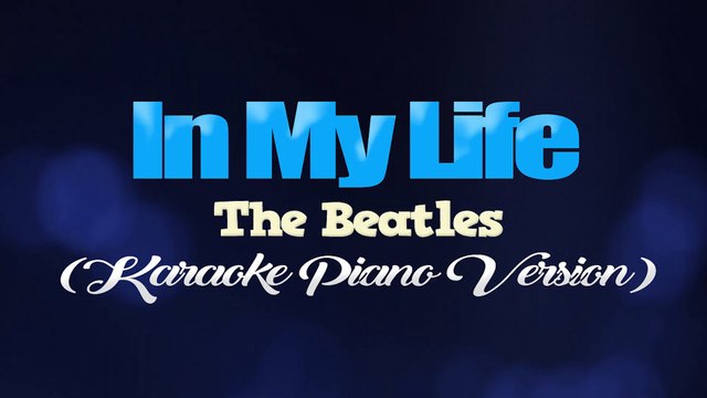 IN MY LIFE - The Beatles (KARAOKE PIANO VERSION)