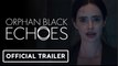 Orphan Black: Echoes | Official Trailer - Krysten Ritter, Keeley Hawes