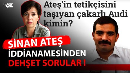 SİNAN ATEŞ İDDİANAMESİNDEN DEHŞET SORULAR !