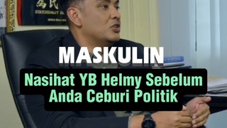 Nasihat YB Helmy Sebelum Anda Ceburi Politik