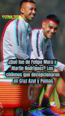 ¿Qué pasó con Felipe Mora y Martín Rodríguez en Cruz Azul y Pumas? La historia de dos chilenos que no lograron destacar ⚽