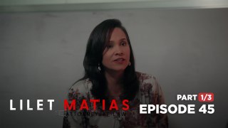 Lilet Matias, Attorney-At-Law: Lady Justice is framed on TV! (Full Episode 45 - Part 1/3)
