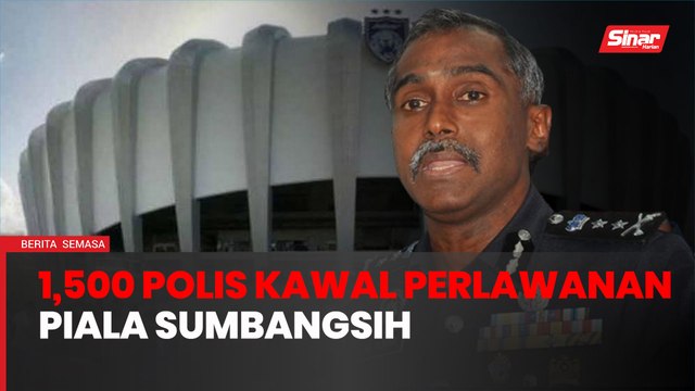 Piala Sumbangsih: 1,500 anggota dan pegawai polis kawal Stadium Sultan Ibrahim