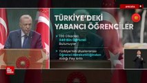 Erdoğan: Türkiye'ye yabancı öğrenci gelmesin demek, devletimizin nüfuz alanı büyümesin demektir