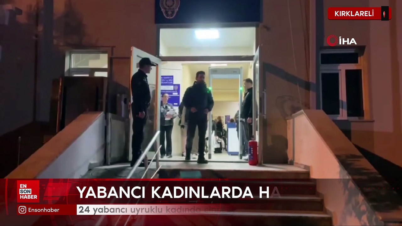 Kırklareli'de 24 yabancı uyruklu kadında cinsel yolla bulaşan hastalık olduğu saptandı