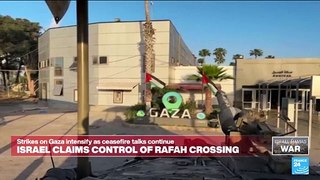 Gaza : Israel claims control of Rafah crossing