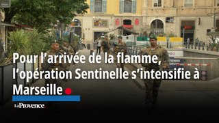 Pour l’arrivée de la flamme, l’opération Sentinelle s’intensifie à Marseille