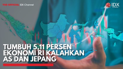 Tumbuh 5,11 Persen Ekonomi RI Kalahkan AS dan Jepang
