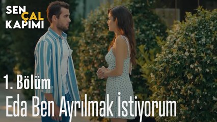 Eda Ben Ayrılmak İstiyorum - Sen Çal Kapımı 1. Bölüm