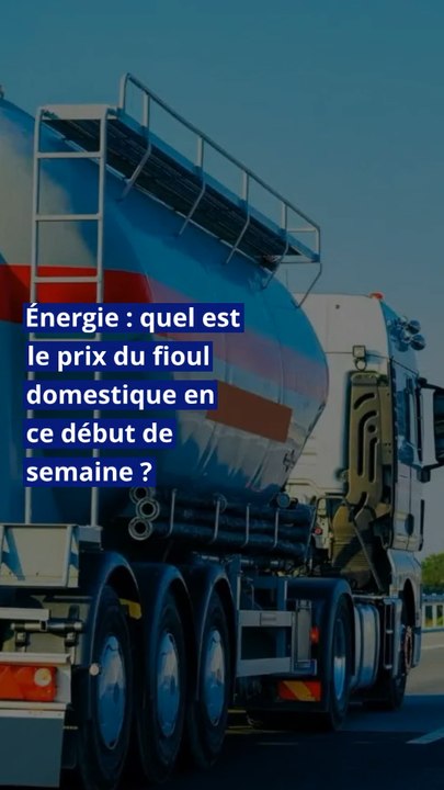 Énergie : quel est le prix du fioul domestique en ce début de semaine ?
