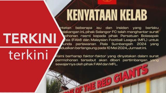 [TERKINI] Selangor FC hantar permohonan rasmi tunda Piala Sumbangsih