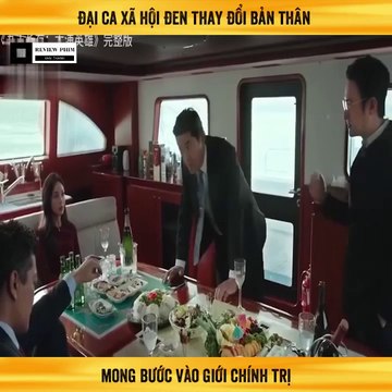 Review Phim - Đại Ca xã hội Đen Thay Đổi Bản Thân Mong Muốn Dấn Thân Vào Giới Chính Trị