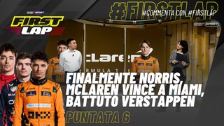 First Lap - EP5 - Finalmente Lando #Norris, Vittoria a MIami per Mclaren, battuti RedBull e #Ferrari