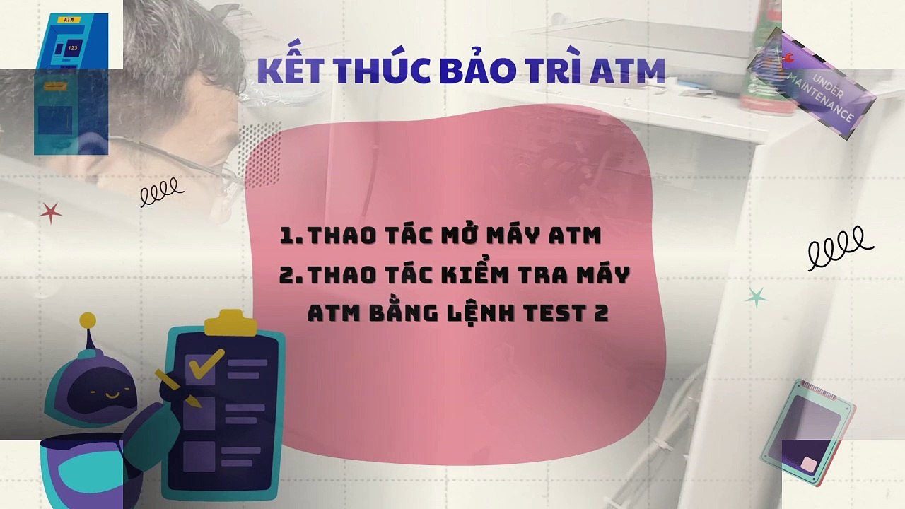THAO TÁC KẾT THÚC BẢO TRÌ ATM