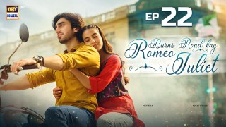 Burns Road Kay Romeo Juliet | EP 22 | Iqra Aziz | Hamza Sohail | 7 May 2024 | ARY Digital
