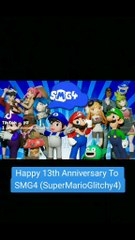 Happy 13th Anniversary To SMG4 (SuperMarioGlitchy4)