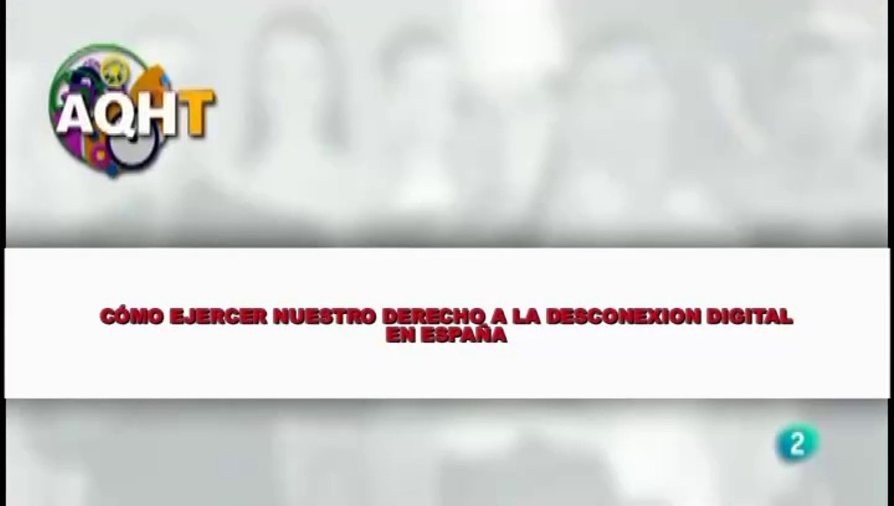 CÓMO EJERCER NUESTRO DERECHO A LA DESCONEXION DIGITAL EN ESPAÑA