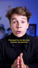 Pourquoi tu ne dois pas écouter tes parents ? 