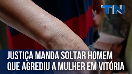 Justiça manda soltar homem que agrediu a mulher em Vitória