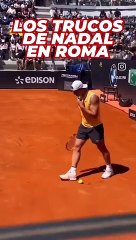 Los trucos de Nadal en Roma que aplaudió toda la grada