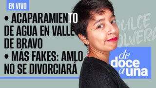 #EnVivo #DeDoceAUna ¬ El acaparamiento de agua en Valle de Bravo ¬ Más fakes: AMLO no se divorciará