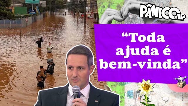 DERRITE ANUNCIA ENVIO DE FORÇAS DE SEGURANÇA PARA EVITAR SAQUES NO RS