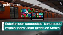 Estafan con supuestas “tarjetas de regalo” para viajar gratis en Metro y Metrobús