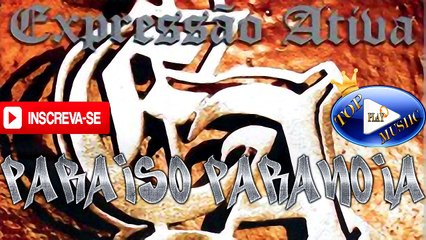 EXPRESSÃO ATIVA - PARAISO PARANOIA  ♪(LETRA+DOWNLOAD)♫