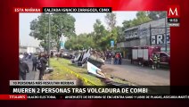 Volcadura de combi deja 2 personas muertas en la Calzada Ignacio Zaragoza, CdMx